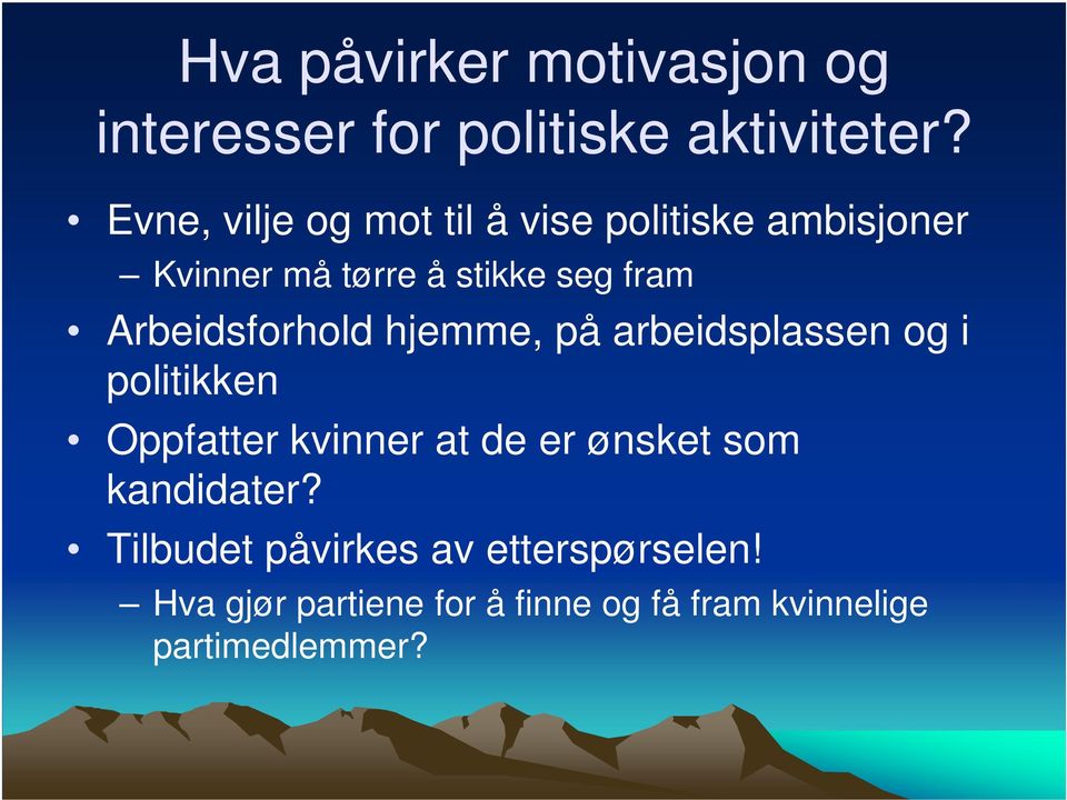 Arbeidsforhold hjemme, på arbeidsplassen og i politikken Oppfatter kvinner at de er ønsket