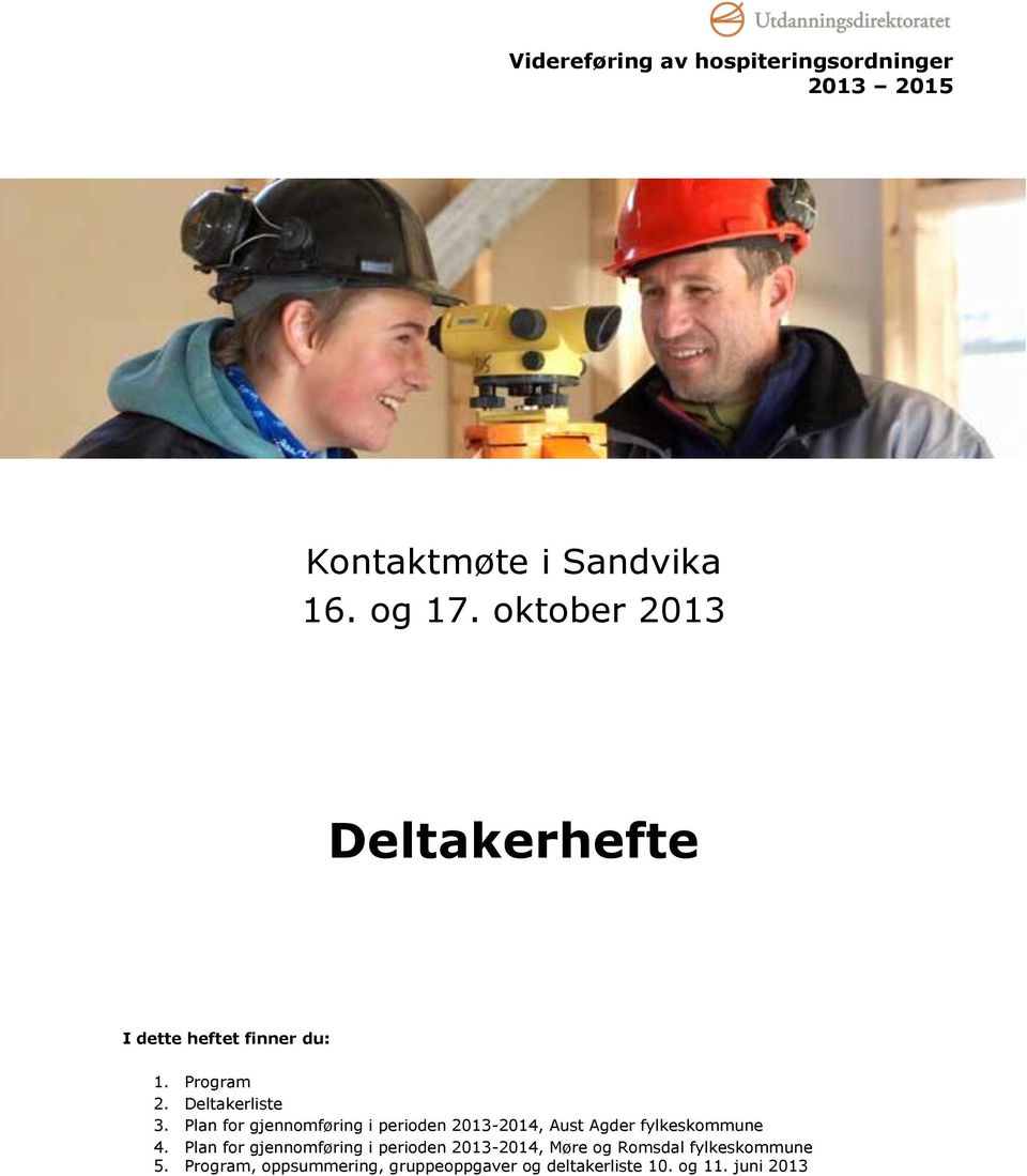 Plan for gjennomføring i perioden 2013-2014, Aust Agder fylkeskommune 4.