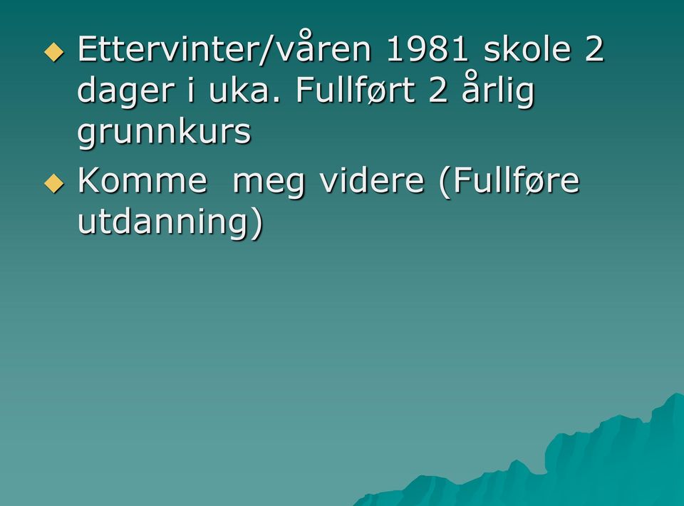 Fullført 2 årlig grunnkurs