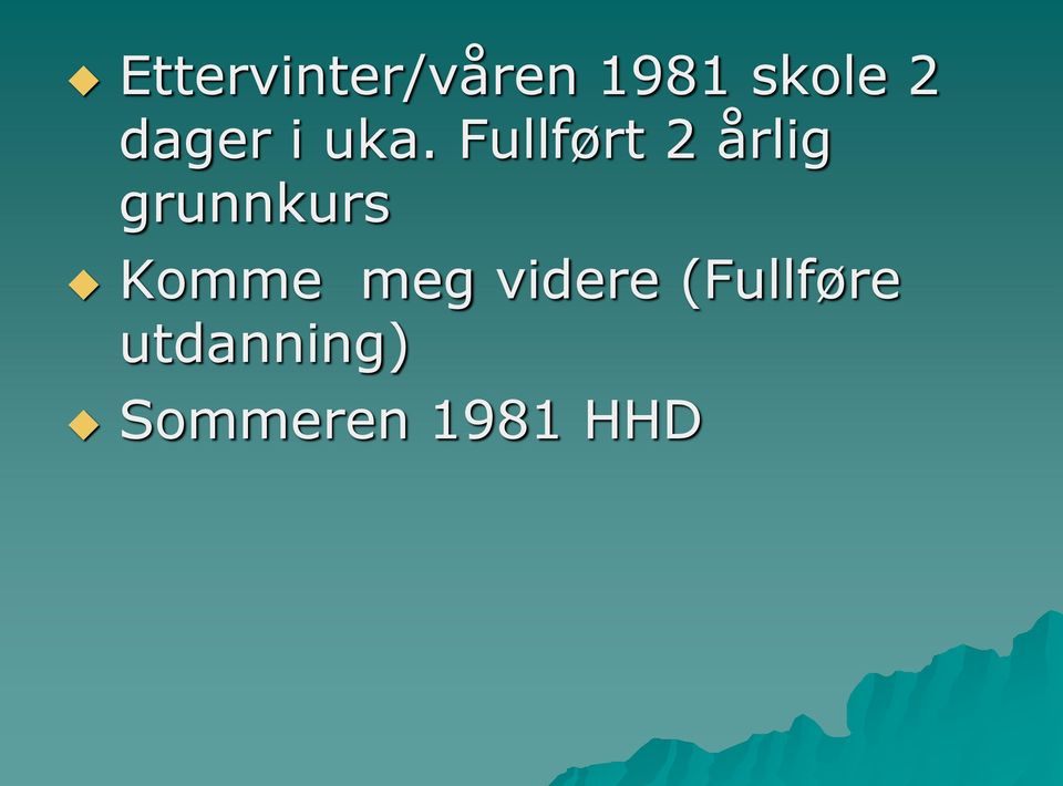 Fullført 2 årlig grunnkurs