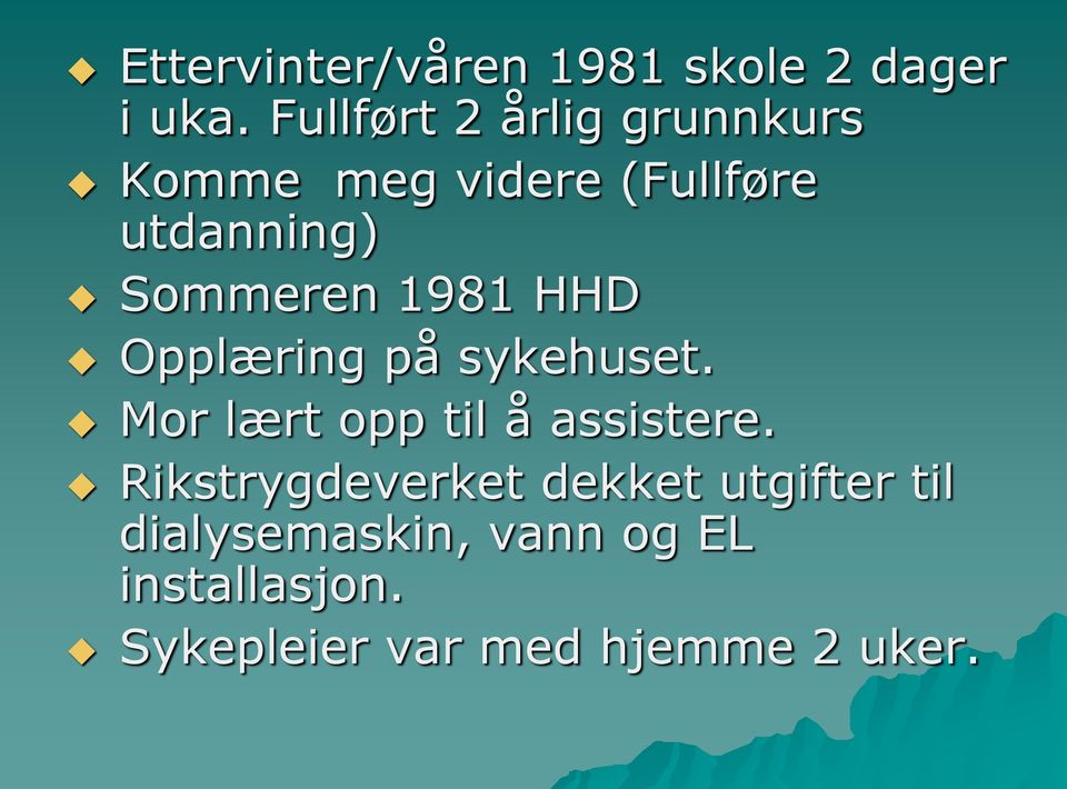 Sommeren 1981 HHD Opplæring på sykehuset. Mor lært opp til å assistere.