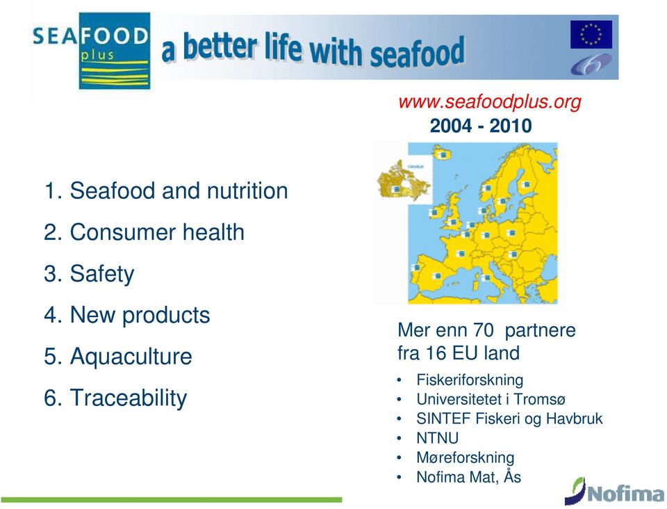 Traceability Mer enn 70 partnere fra 16 EU land Fiskeriforskning