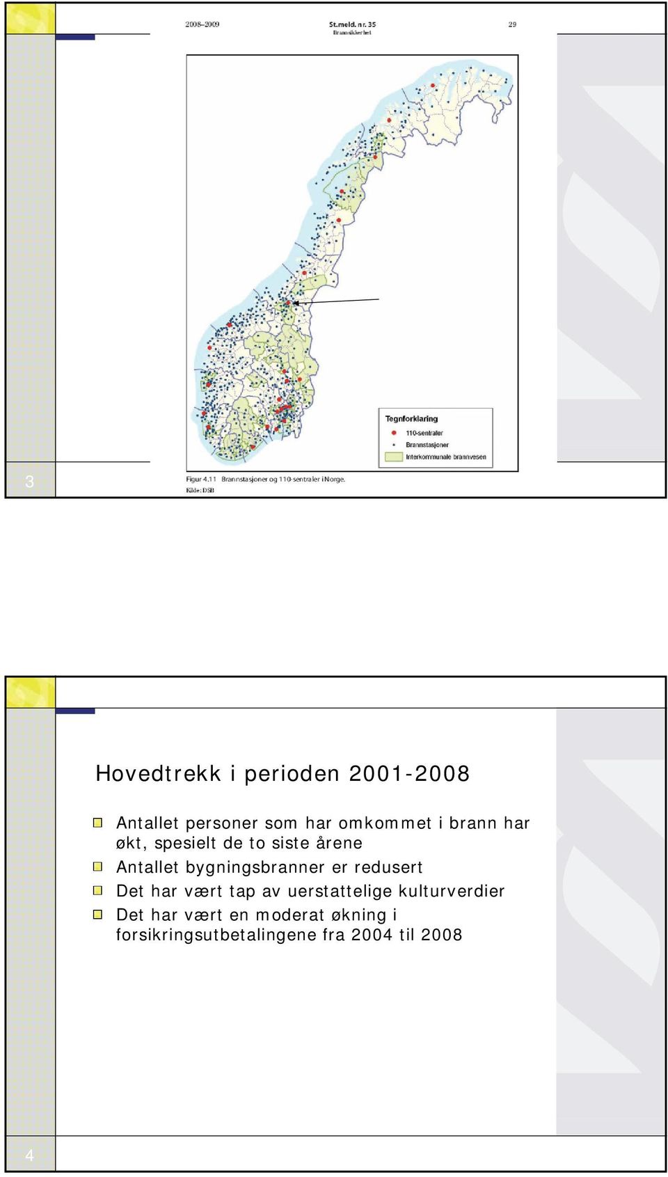 er redusert Det har vært tap av uerstattelige kulturverdier Det har