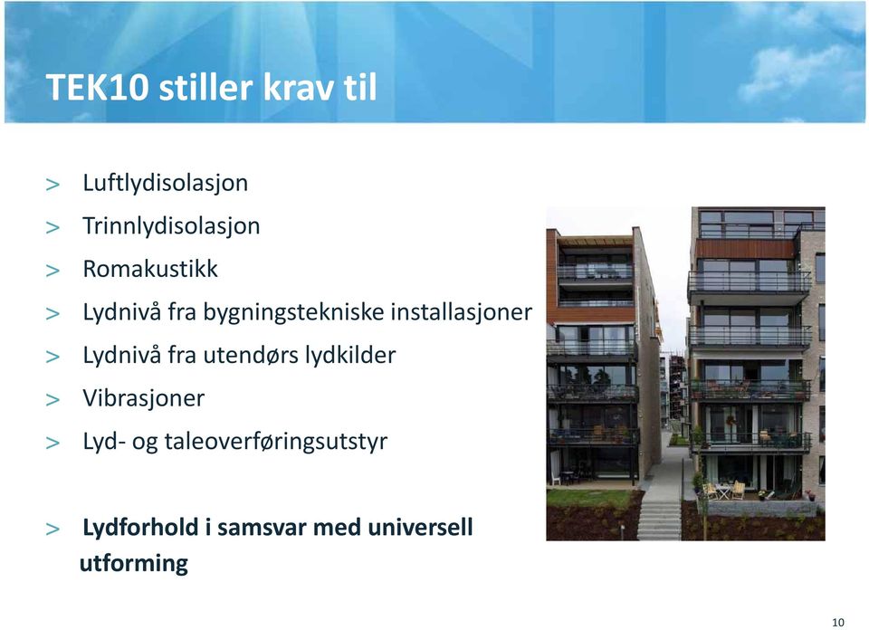 Lydnivå fra utendørs lydkilder > Vibrasjoner > Lyd og