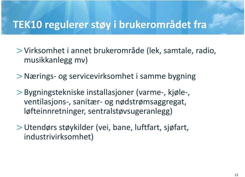 installasjoner (varme, kjøle, ventilasjons, sanitær og nødstrømsaggregat, løfteinnretninger,