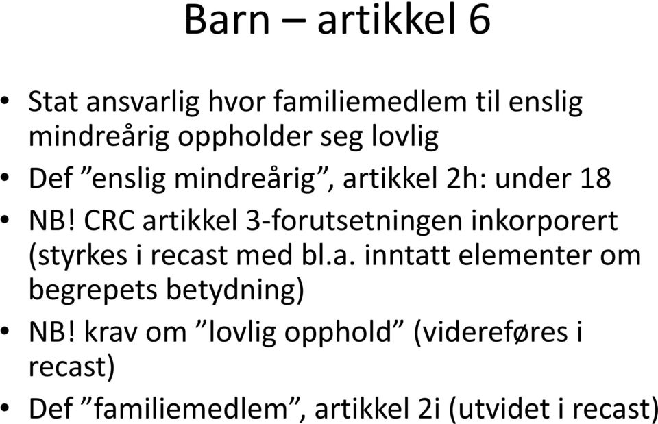 CRC artikkel 3-forutsetningen inkorporert (styrkes i recast med bl.a. inntatt elementer om begrepets betydning) NB!