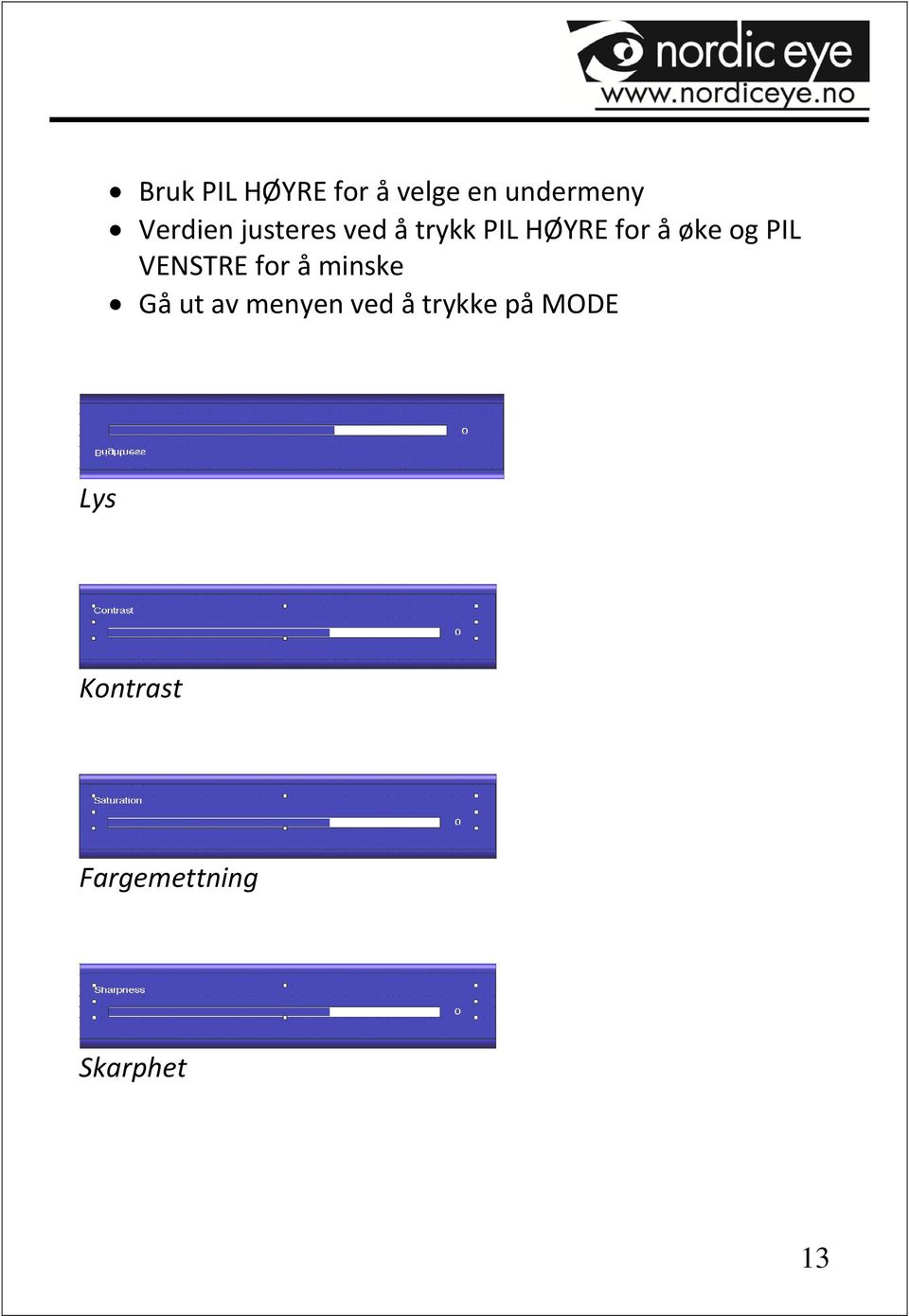 VENSTRE for å minske Gå ut av menyen ved å