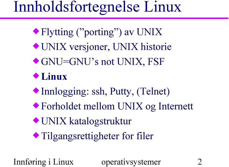 ssh, Putty, (Telnet) Forholdet mellom UNIX og Internett UNIX