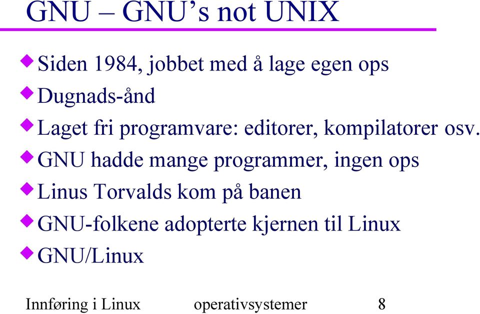 GNU hadde mange programmer, ingen ops Linus Torvalds kom på banen