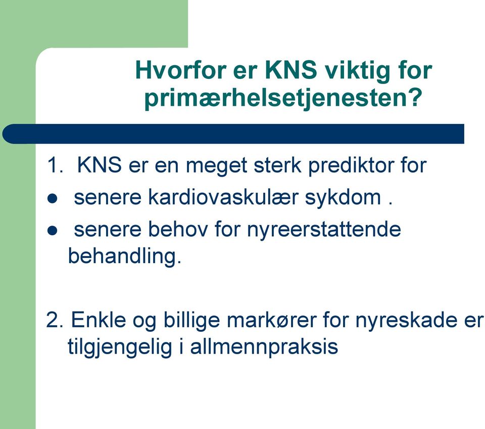 sykdom. senere behov for nyreerstattende behandling. 2.