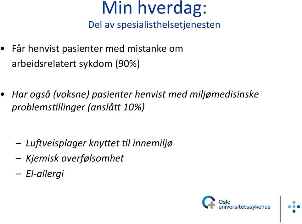 Har$også$(voksne)$pasienter$henvist$med$miljømedisinske$