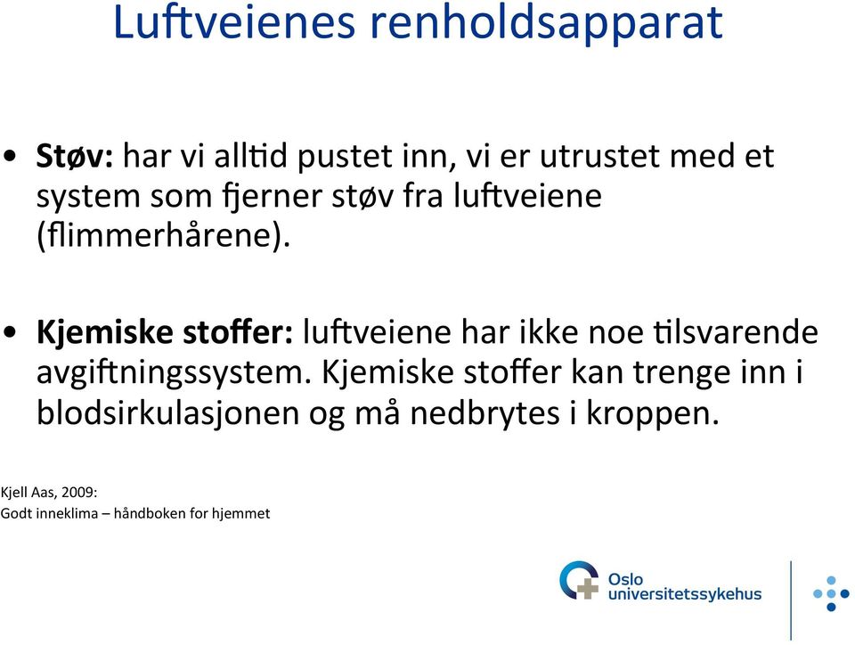 Kjemiske*stoffer:luOveieneharikkenoe$lsvarende avgioningssystem.