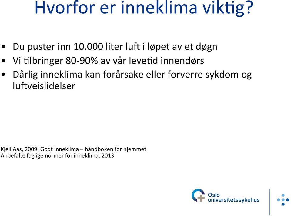 Dårliginneklimakanforårsakeellerforverresykdomog