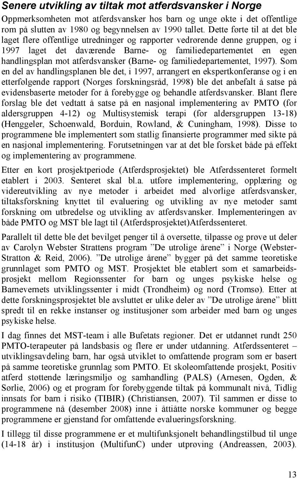 atferdsvansker (Barne- og familiedepartementet, 1997).