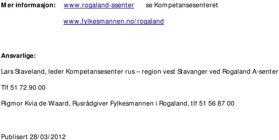 no/raland Ansvarlige: Lars Staveland, leder region vest