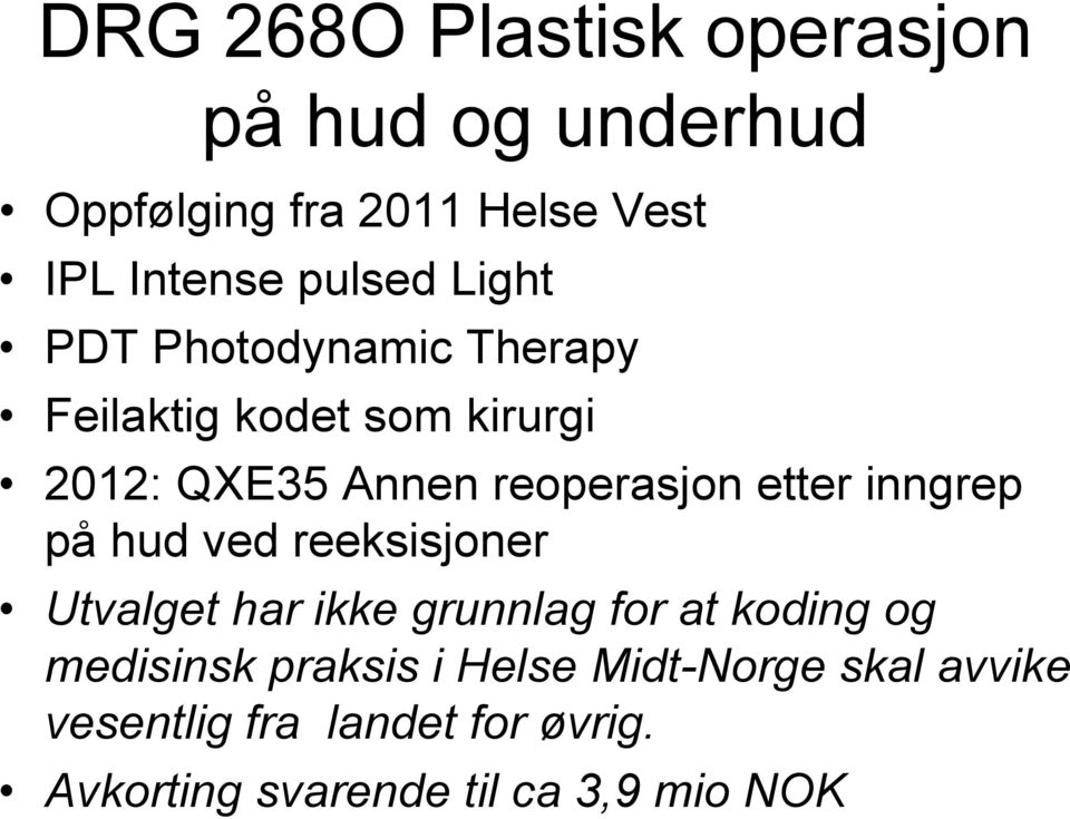 inngrep på hud ved reeksisjoner Utvalget har ikke grunnlag for at koding og medisinsk praksis i