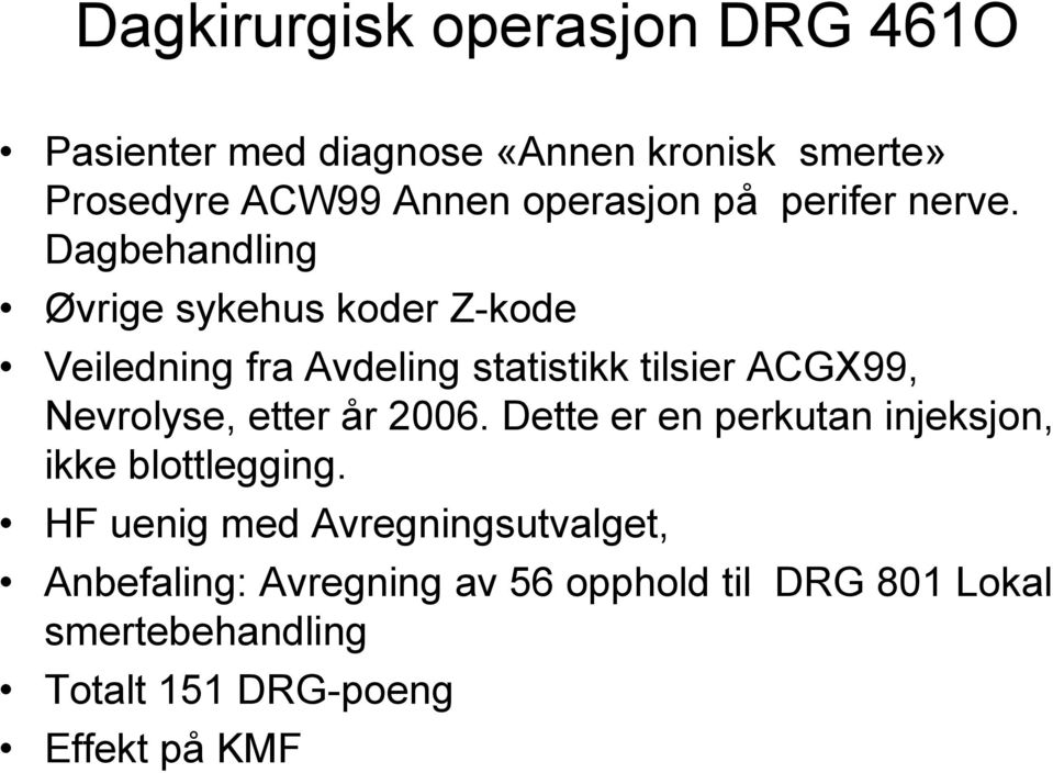 Dagbehandling Øvrige sykehus koder Z-kode Veiledning fra Avdeling statistikk tilsier ACGX99, Nevrolyse,