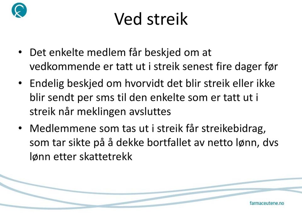 enkelte som er tatt ut i streik når meklingen avsluttes Medlemmene som tas ut i streik får