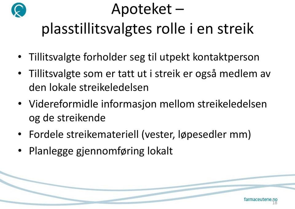 lokale streikeledelsen Videreformidle informasjon mellom streikeledelsen og de