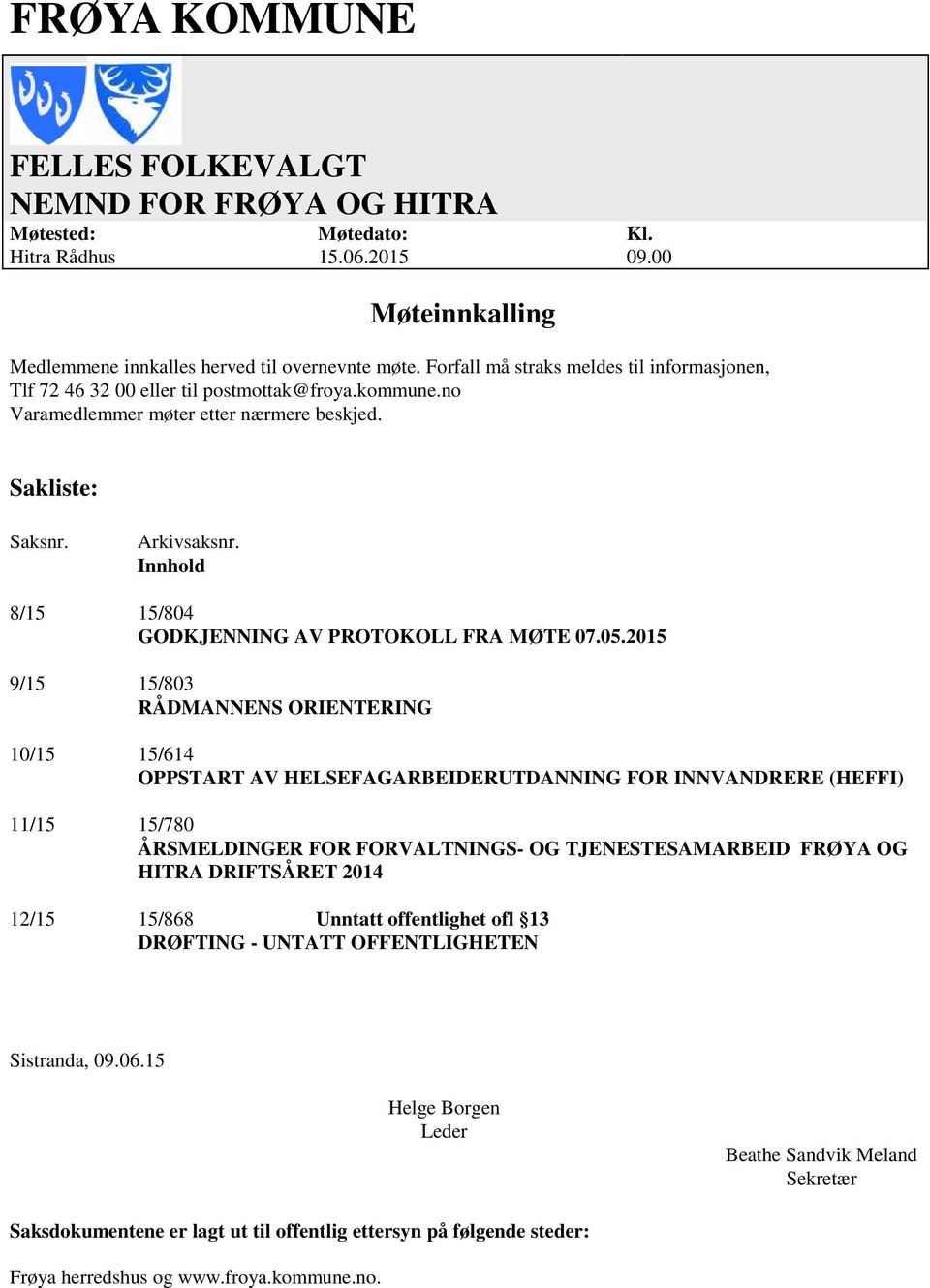 Innhold 8/15 15/804 GODKJENNING AV PROTOKOLL FRA MØTE 07.05.