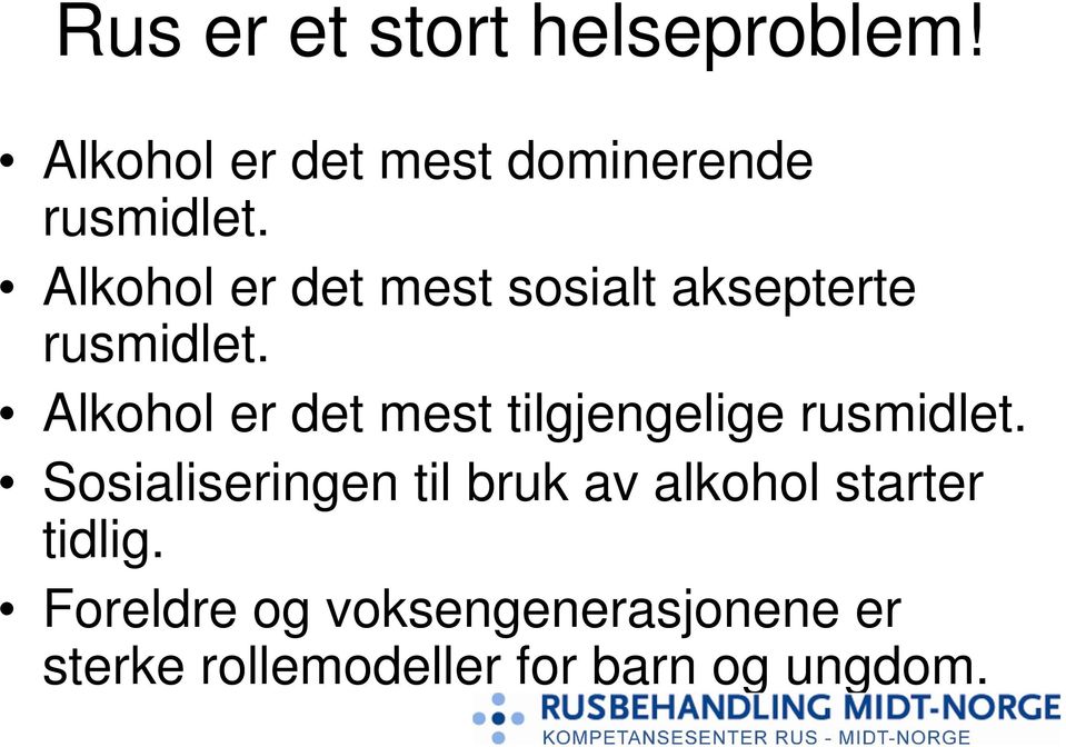 Alkohol er det mest tilgjengelige rusmidlet.