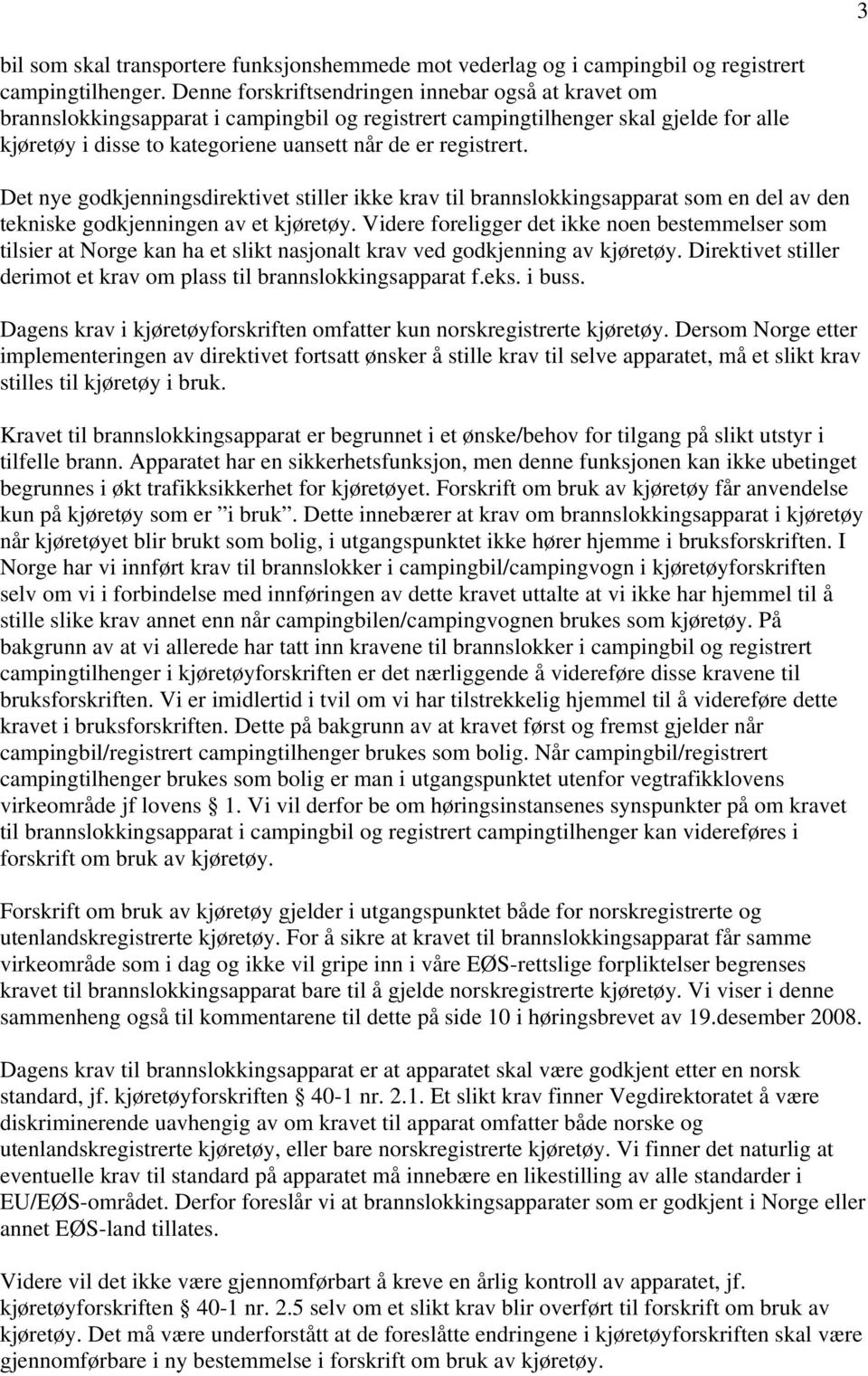 Det nye godkjenningsdirektivet stiller ikke krav til brannslokkingsapparat som en del av den tekniske godkjenningen av et kjøretøy.