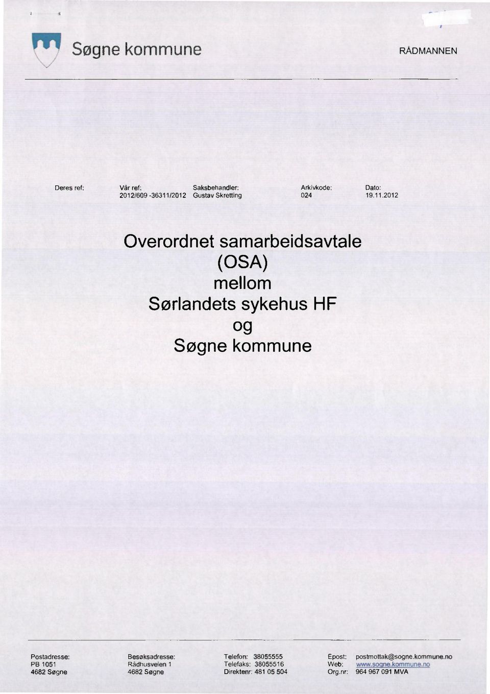 2012 Overordnet samarbeidsavtale (OSA) mellom Sørlandets sykehus HF og Søgne kommune Postadresse: