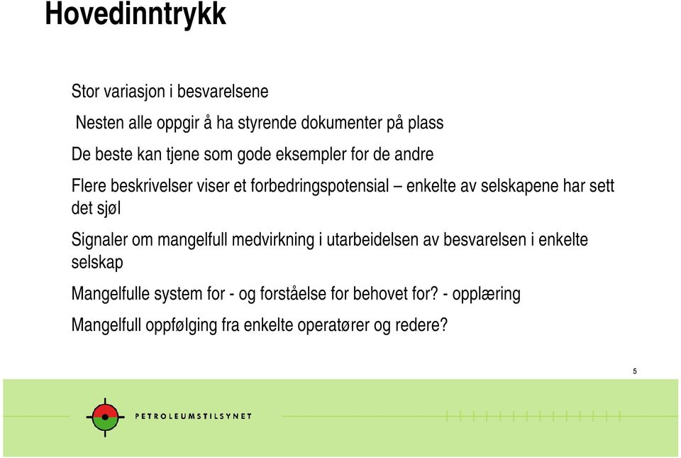 har sett det sjøl Signaler om mangelfull medvirkning i utarbeidelsen av besvarelsen i enkelte selskap