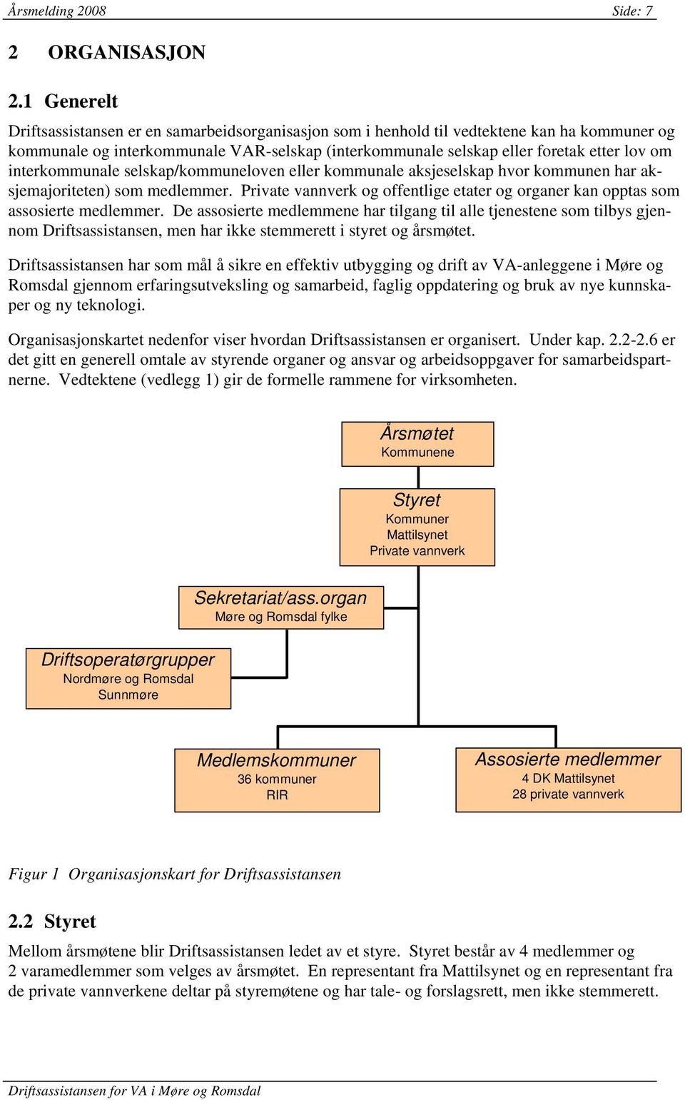 interkommunale selskap/kommuneloven eller kommunale aksjeselskap hvor kommunen har aksjemajoriteten) som medlemmer.