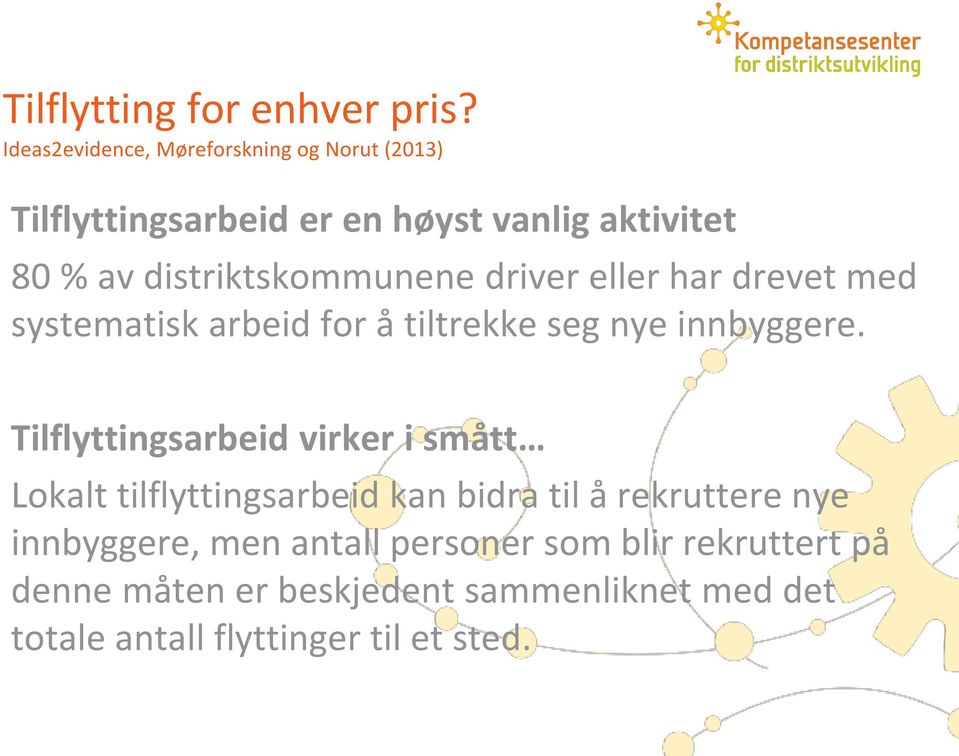 distriktskommunene driver eller har drevet med systematisk arbeid for å tiltrekke seg nye innbyggere.