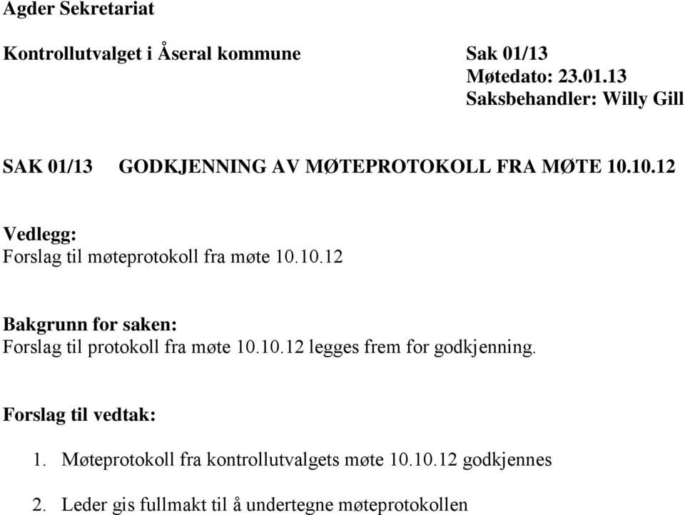 10.12 Vedlegg: Forslag til møteprotokoll fra møte 10.10.12 Bakgrunn for saken: Forslag til protokoll fra møte 10.