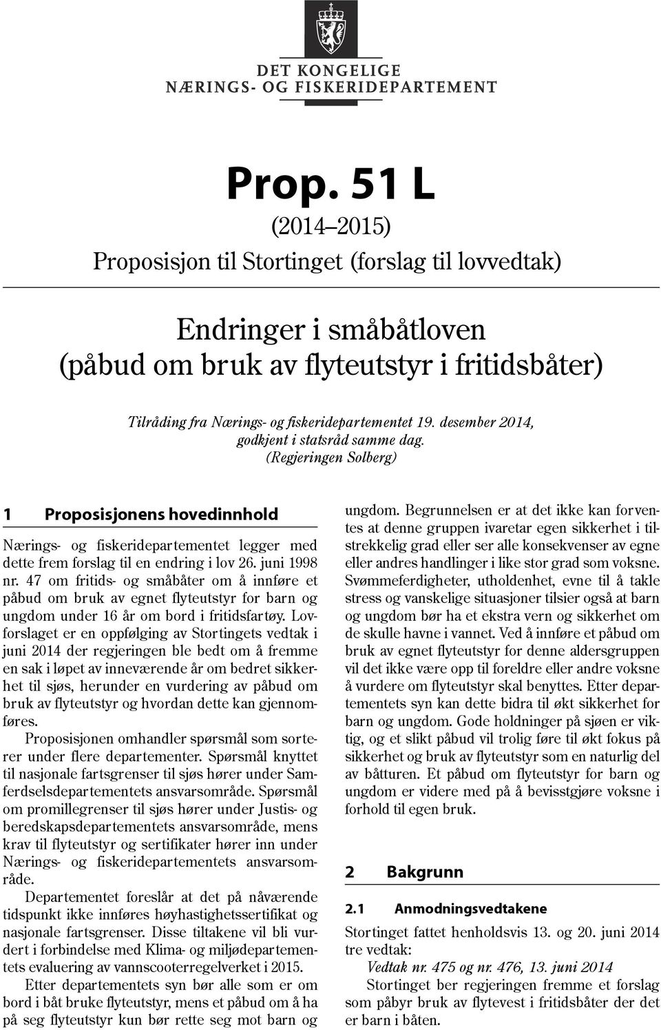 47 om fritids- og småbåter om å innføre et påbud om bruk av egnet flyteutstyr for barn og ungdom under 16 år om bord i fritidsfartøy.