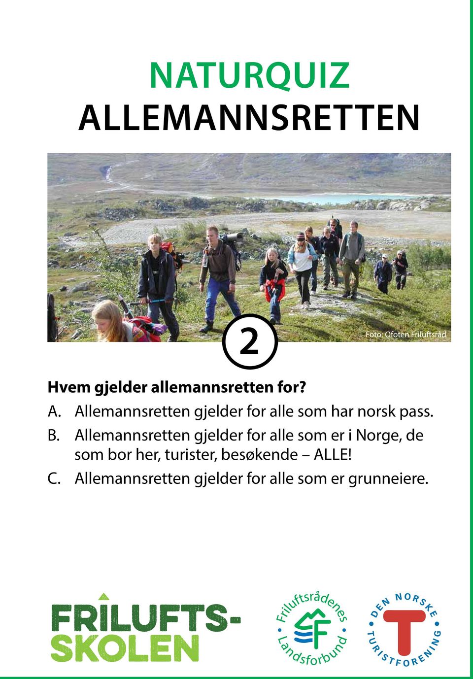 gjelder for alle som har norsk pass. B.