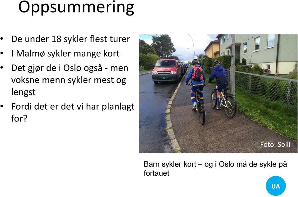 sykler mest og lengst Fordi det er det vi har planlagt for?