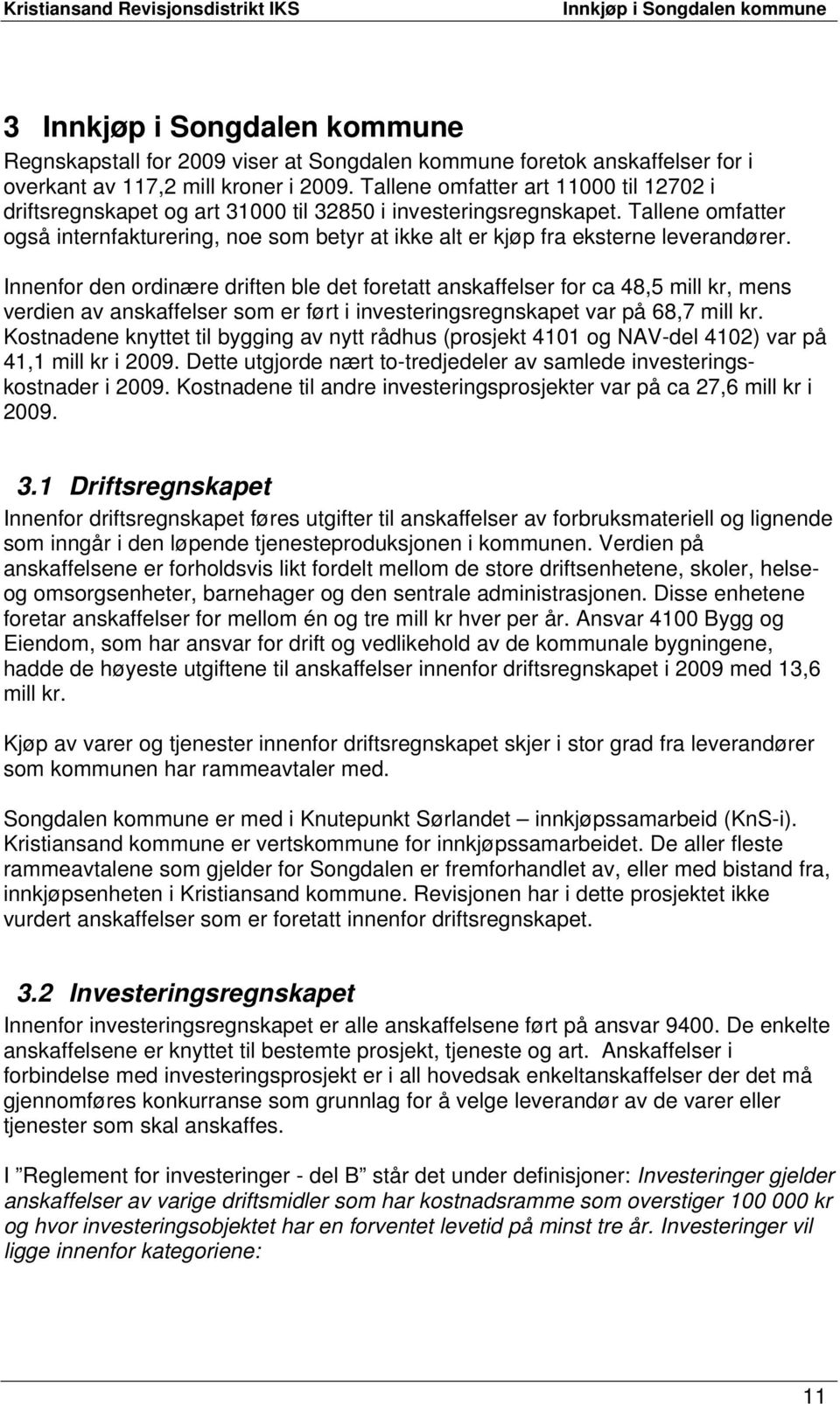 Tallene omfatter også internfakturering, noe som betyr at ikke alt er kjøp fra eksterne leverandører.