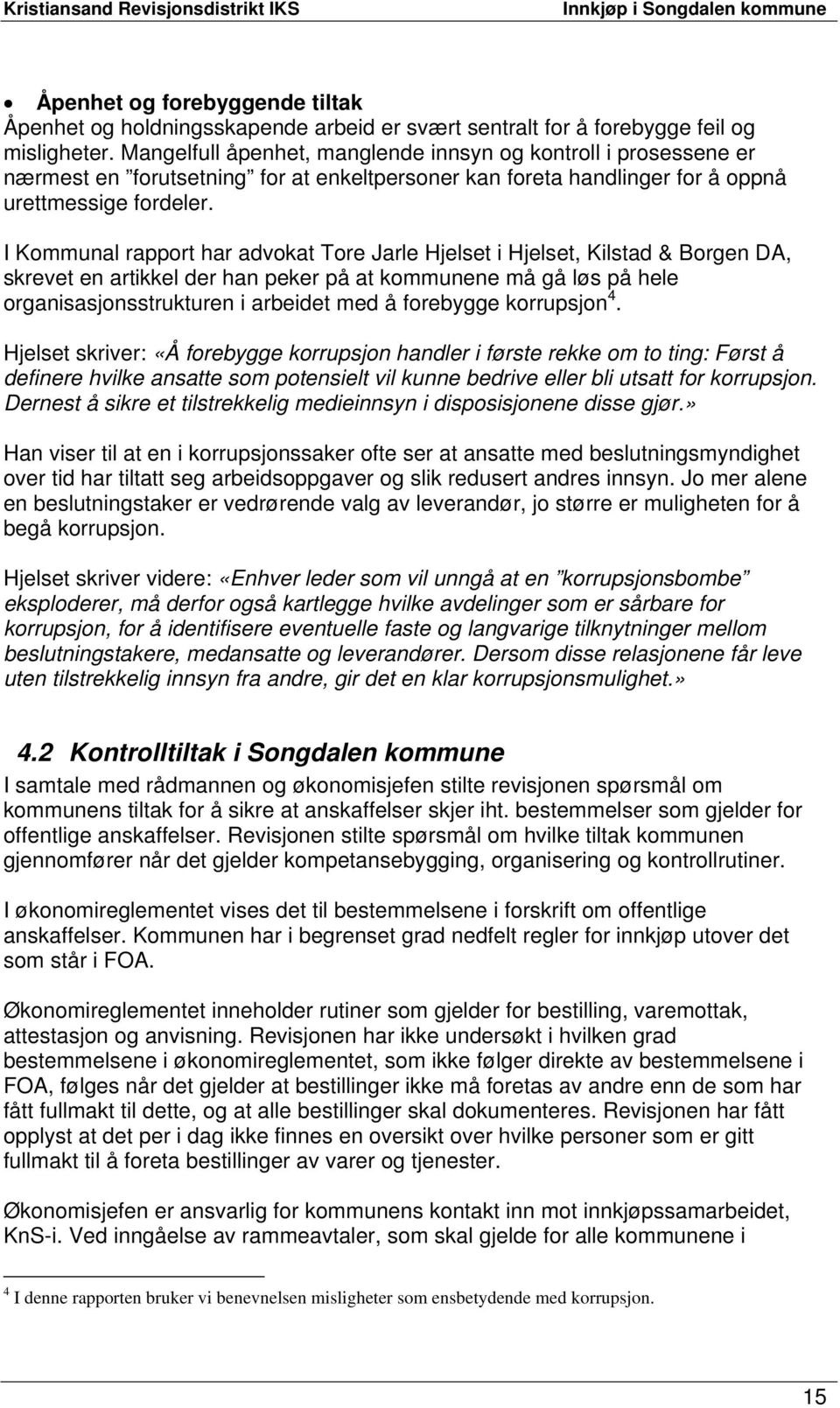 I Kommunal rapport har advokat Tore Jarle Hjelset i Hjelset, Kilstad & Borgen DA, skrevet en artikkel der han peker på at kommunene må gå løs på hele organisasjonsstrukturen i arbeidet med å