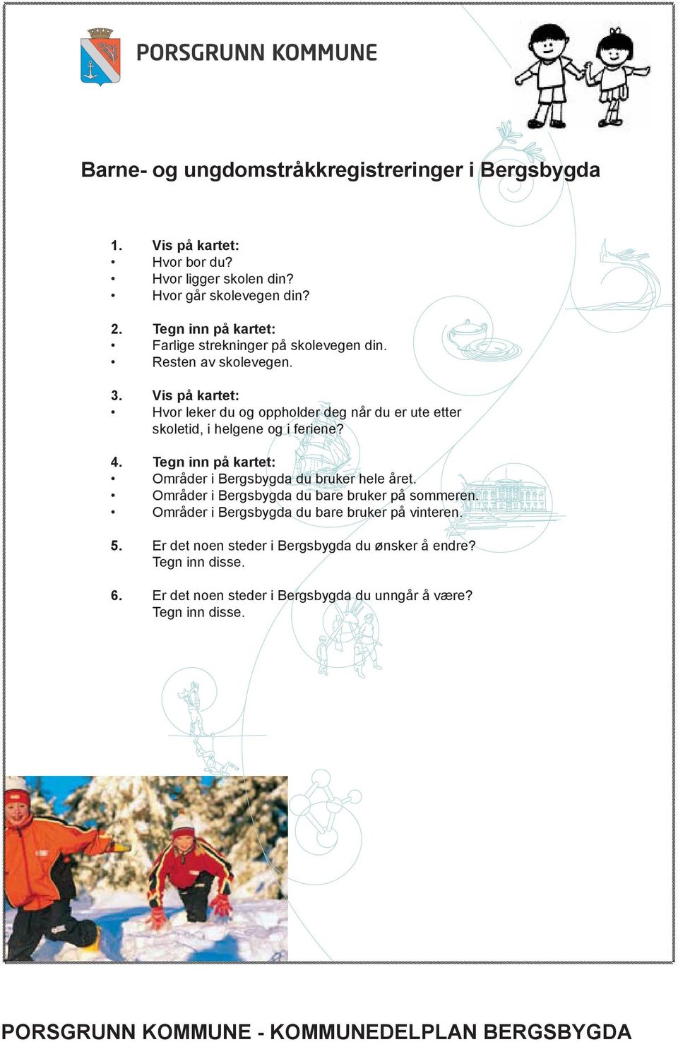 Vis på kartet: Hvor leker du og oppholder deg når du er ute etter skoletid, i helgene og i feriene? 4.