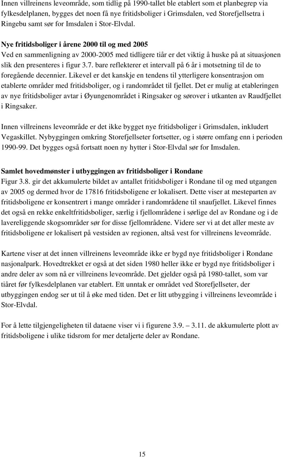 7. bare reflekterer et intervall på 6 år i motsetning til de to foregående decennier.