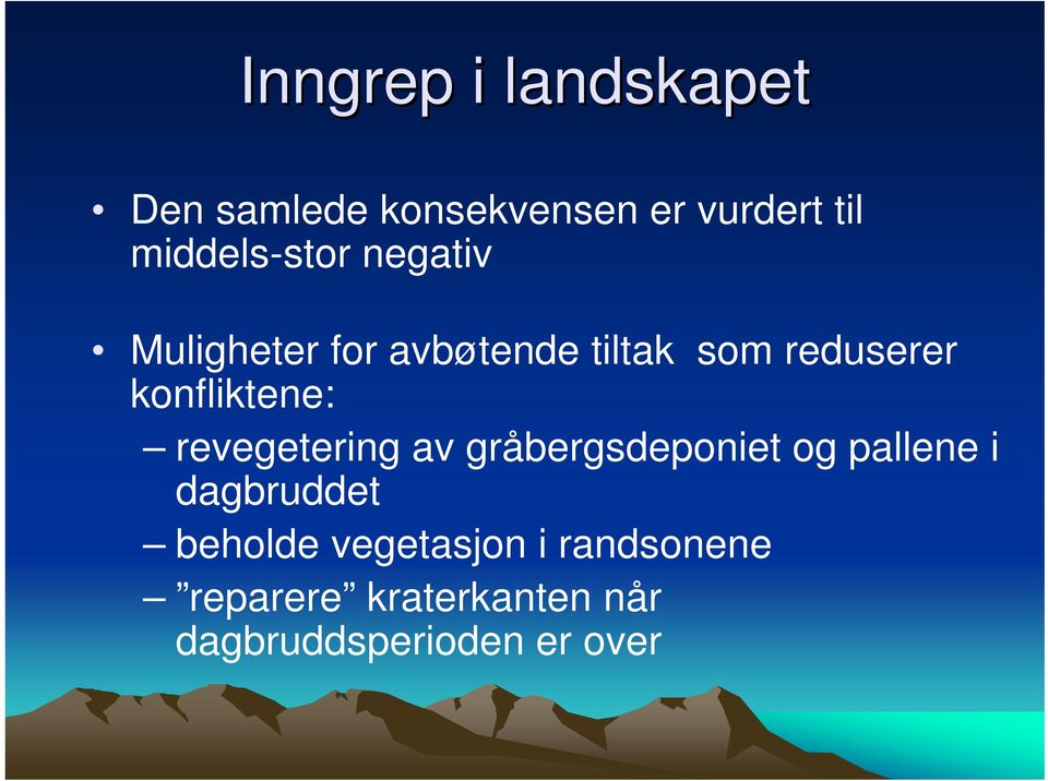 konfliktene: revegetering av gråbergsdeponiet og pallene i dagbruddet