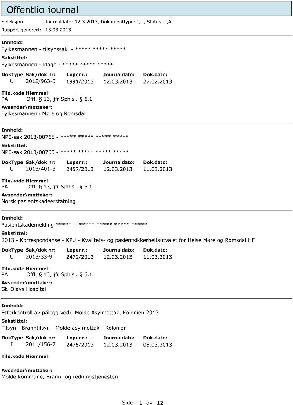 2013 NE-sak 2013/00765 - ***** ***** ***** ***** NE-sak 2013/00765 - ***** ***** ***** ***** 2013/401-3 2457/2013 asientskademelding ***** - ***** ***** ***** ***** 2013 -