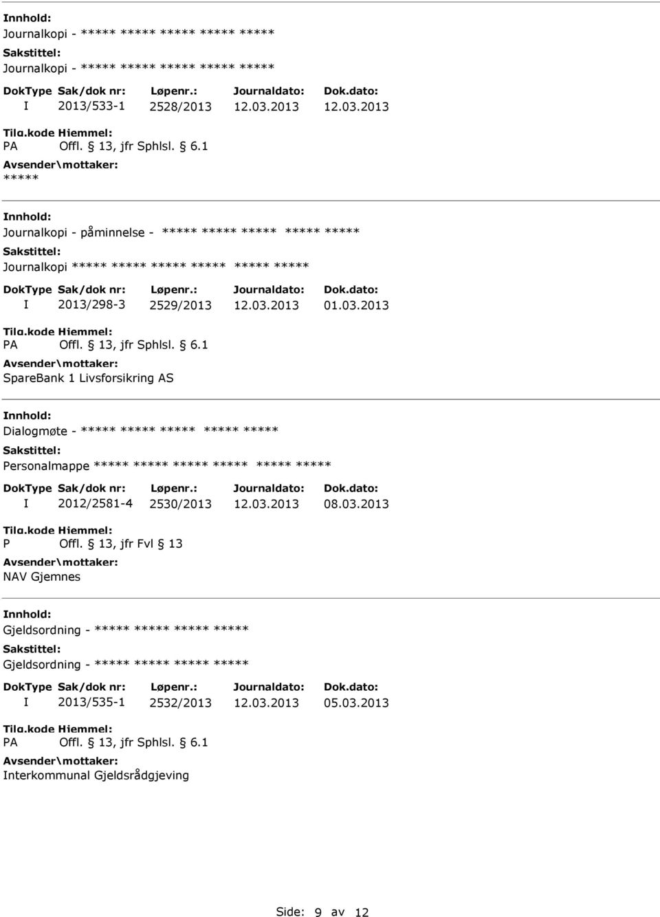 2013 Dialogmøte - ***** ***** ***** ***** ***** ersonalmappe ***** ***** ***** ***** ***** ***** 2012/2581-4 2530/2013