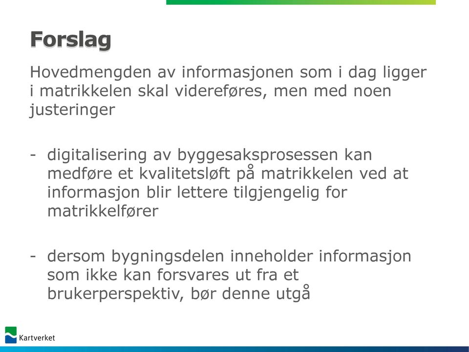 matrikkelen ved at informasjon blir lettere tilgjengelig for matrikkelfører - dersom