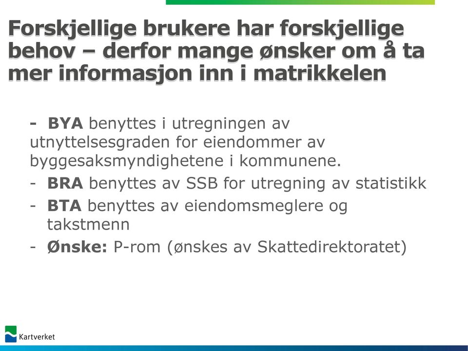 byggesaksmyndighetene i kommunene.