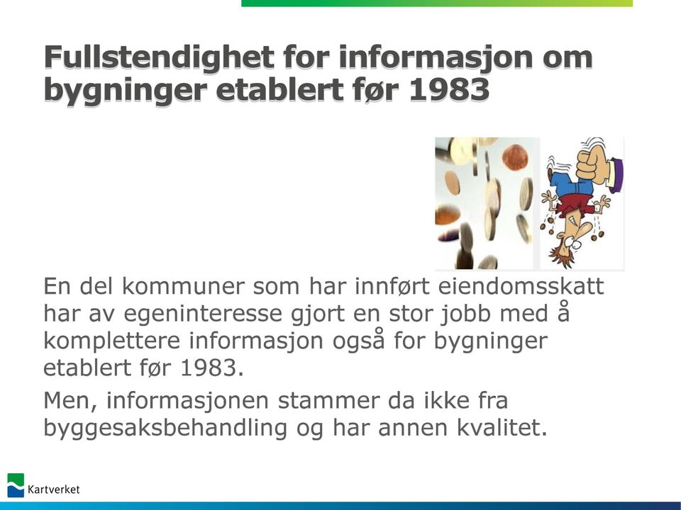 jobb med å komplettere informasjon også for bygninger etablert før 1983.