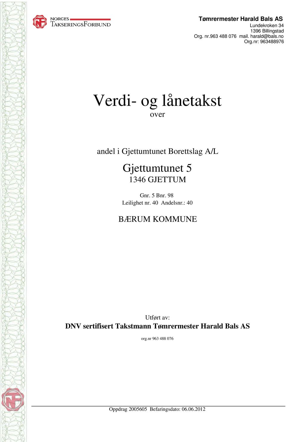 nr: 963488976 Verdi- og lånetakst over andel i Gjettumtunet Borettslag A/L Gjettumtunet 5 1346