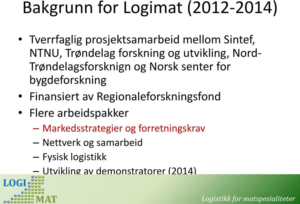 bygdeforskning Finansiert av Regionaleforskningsfond Flere arbeidspakker