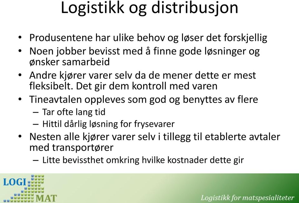 Det gir dem kontroll med varen Tineavtalen oppleves som god og benyttes av flere Tar ofte lang tid Hittil dårlig