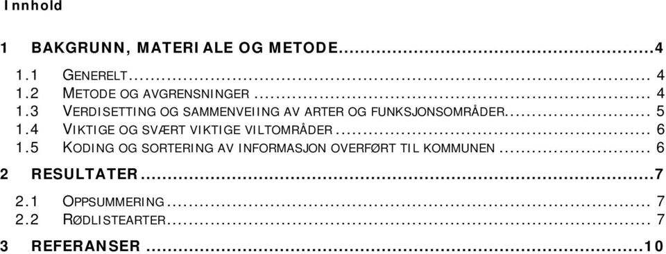 3 VERDISETTING OG SAMMENVEIING AV ARTER OG FUNKSJONSOMRÅDER... 5 1.