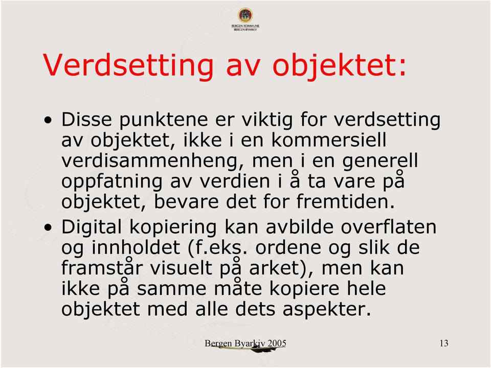 fremtiden. Digital kopiering kan avbilde overflaten og innholdet (f.eks.