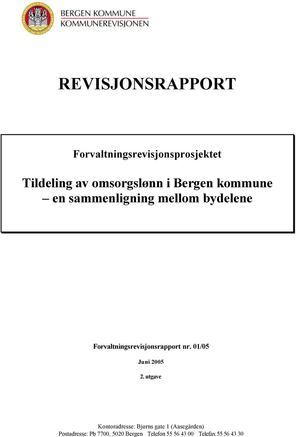 Forvaltningsrevisjonsrapport nr. 01/05 Juni 2005 2.